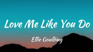 Ellie Goulding - Love Me Like You Do  (Lyrics Video)