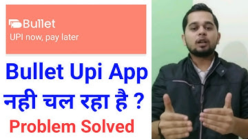 Bullet Upi App Not Working | Problem Solve | Bullet App Account Nhi Chal Rha Hai ?
