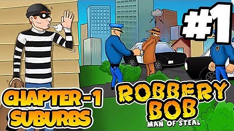 Robbery Bob  || Chapter 1(Suburbs)- Level 1 to 5 || Gameplay Video