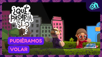 ¿Qué pasaría si...? Pudiéramos volar I Once Niñas y Niños