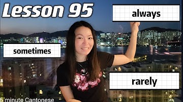 Cantonese Lesson 95: HOW TO SAY "ALWAYS, SOMETIMES, RARELY" IN CANTONESE?  #learncantonese
