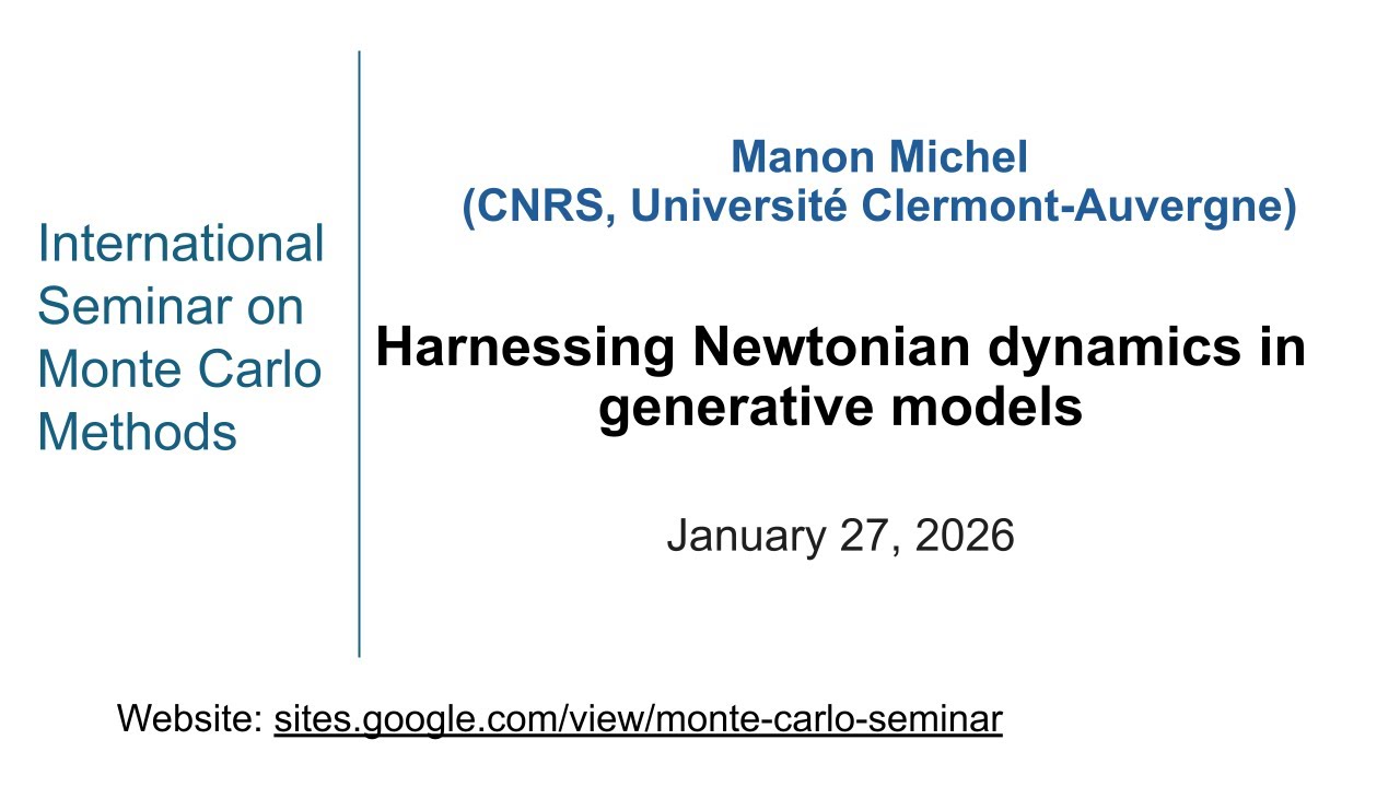 Monte Carlo Seminar| Manon Michel| Harnessing Newtonian dynamics in generative models