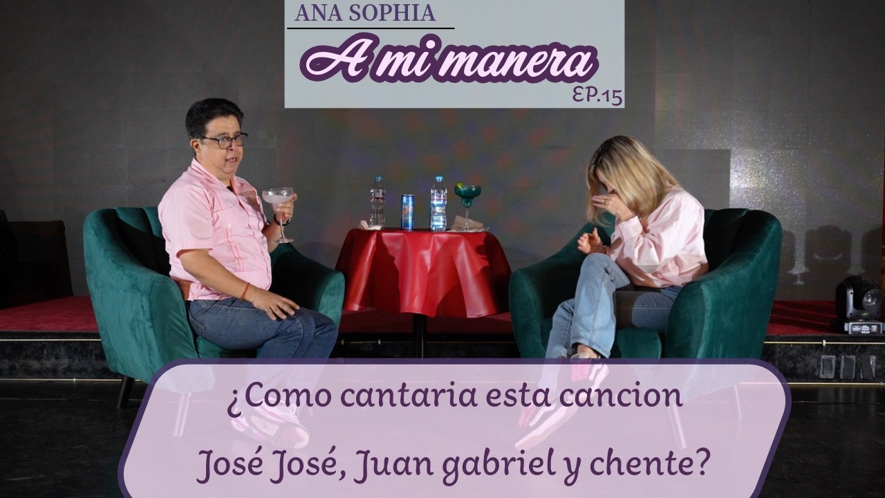 Ep 15 - Podcast Ana Sophia, A mi manera | 