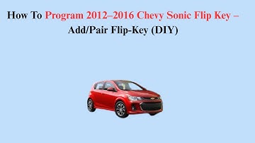 How To Program 2012–2016 Chevy Sonic Flip Key – Add/Pair Flip-Key (DIY)