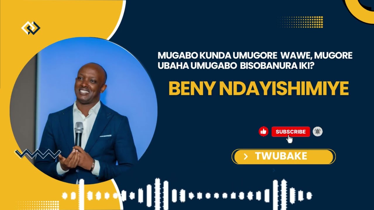 MUGABO KUNDA UMUGORE WAWE, MUGORE UBAHA UMUGABO WAWE BISOBANURA IKI?