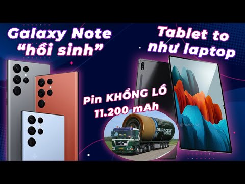 Galaxy Note “hồi sinh”, Tab S8 Ultra pin 11.200 mAh to như laptop, ... 