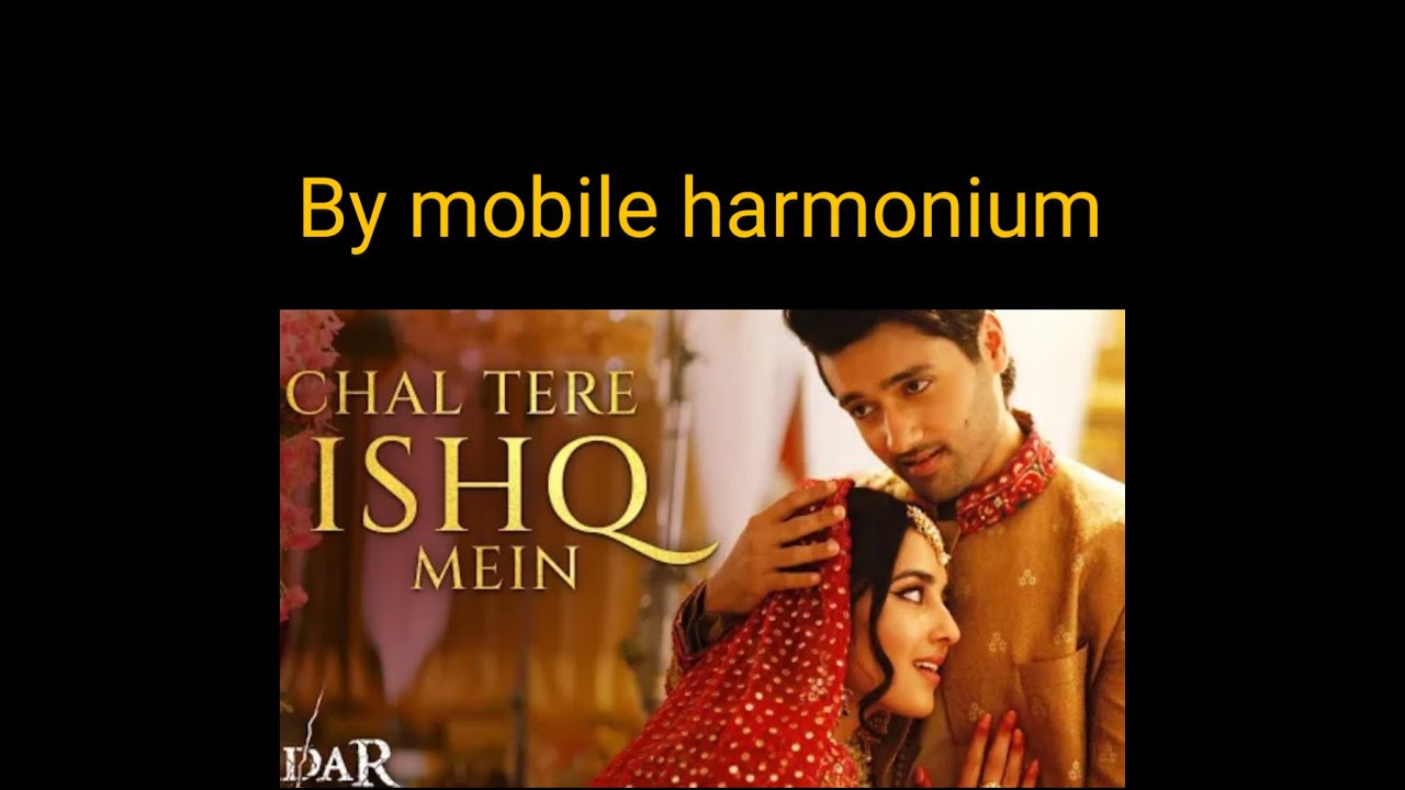 चल तेरे इश्क़ में Chal Tere Ishq Mein lyrics in Hindi Gadar 2 by mobile harmonium YouTube