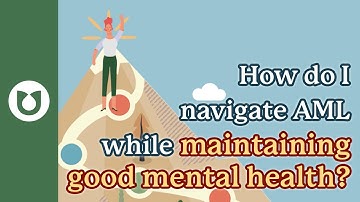 How do I navigate AML while maintaining good mental health? #AML