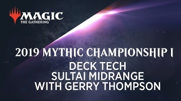 2019 Mythic Championship I - Deck Tech: Sultai Midrange with Gerry Thompson