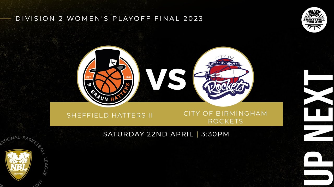 WNBL2 Playoff Final 2023: Sheffield Hatters II v City of Birmingham Rockets-  22.04.23