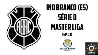 Rio Branco-ES da Série D à Série A! | Liga Master BMPES no eFootball PES 2021 #03