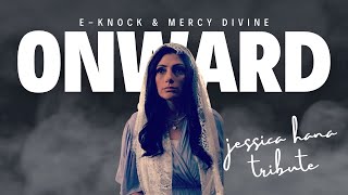EKnock & Mercy Divine: Onward (Jessica Hanna Tribute)