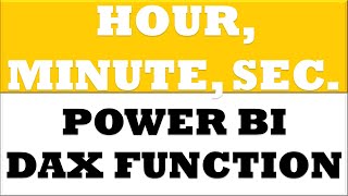 how to create hour minute second dax functions in power bi desktop