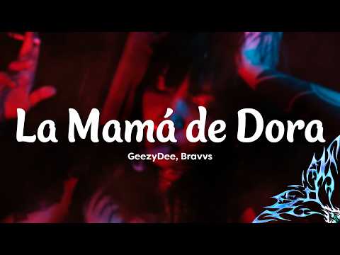GeezyDee, Bravvs - La Mamá de Dora (Letra)