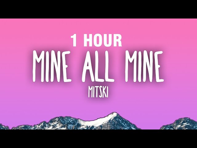 [1 HOUR] Mitski - My Love Mine All Mine (Lyrics) class=