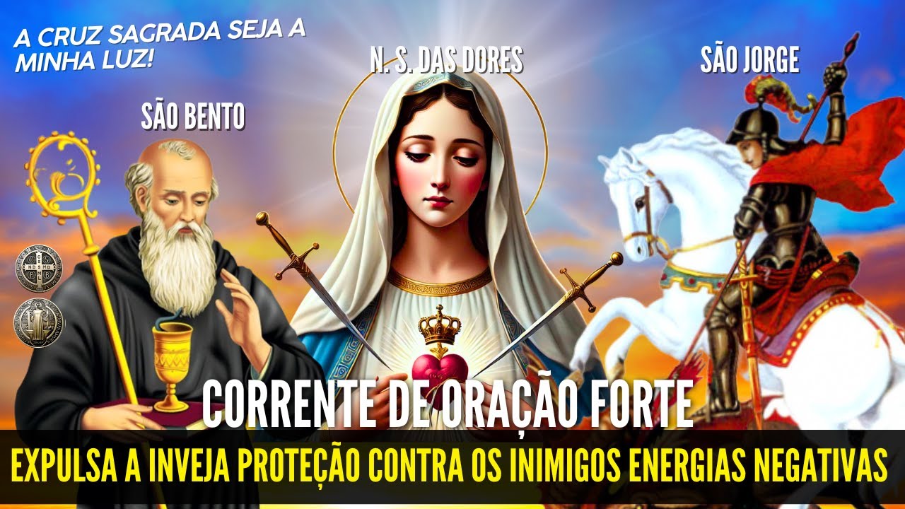 ORAÇÃO de GUERRA SÃO JORGE  SÃO BENTO NOSSA SENHORA das DORES ABRIR CAMINHOS AFASTAR o MAL INIMIGO