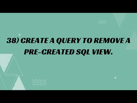 38) Create a query to remove a pre-created SQL View.