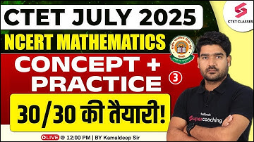 CTET 2025 | CTET Maths Paper 1 & 2 By Kamaldeep Sir | CTET Maths Practice Questions