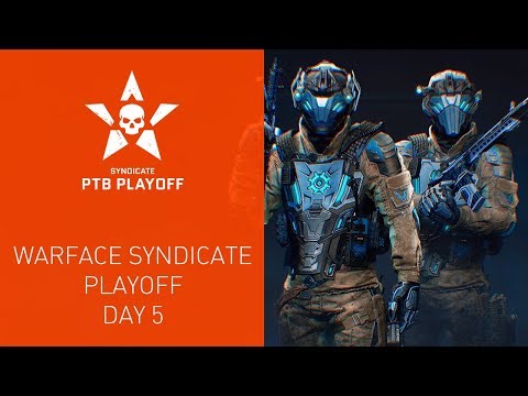 Warface Syndicate: Playoff. Day 5 - Warface Syndicate: Playoff. Day 5
