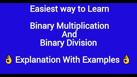 Binary Multiplication and Division with examples