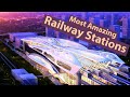 Top 10 Most Amazing Railway Stations in the World