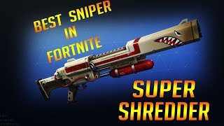 BEST SNIPER IN FORTNITE: Fortnite Legendary Super Shredder Weapon Review