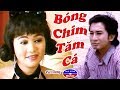 Cải Lương Bóng Chim Tăm Cá (Kim Tử Long, Ngọc Huyền)