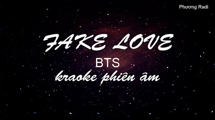 Fake love dịch ra tiếng việt là gì năm 2024