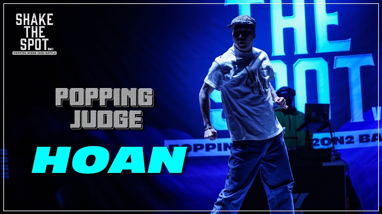 HOAN (MO’HIGHER/WORLD FAME US) | JUDGE SHOW | SHAKE THE SPOT VOL.1 | POPPING BATTLE