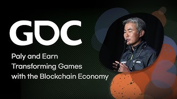 [GDC] Play and Earn Transforming Games with the Blockchain Economy