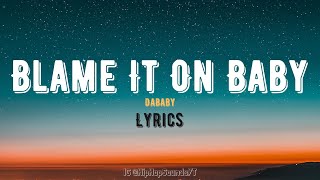 Dababy - Blame It On Baby (Lyrics)