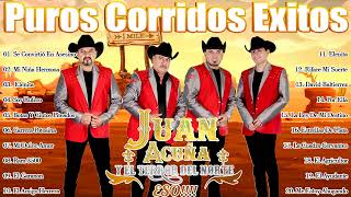 Los Mejores De Juan Acuña 🔥 20 Grandes Exitos 🔥 Puros Corridos Exitos 🔥 Corridos Chingones