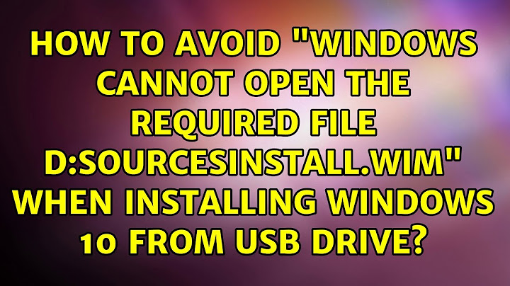 Lỗi windows cannot open the required file install wim