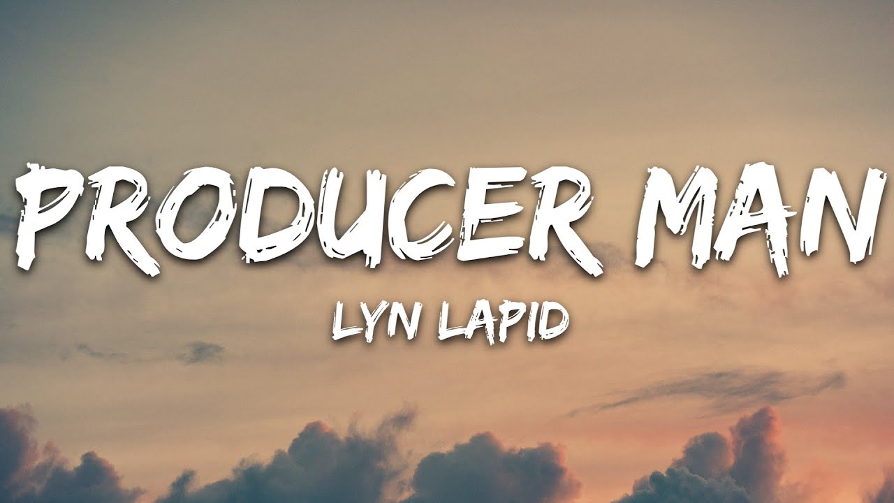 Lyn Lapid   Producer Man Lyrics