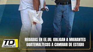 Redadas en EE.UU. obligan a migrantes guatemaltecos a cambiar de estado