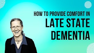 Time with Teepa: How to Provide Comfort for Someone in MidtoLate State Dementia
