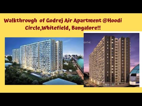 Walkthrough of Godrej Air Apartment and Godrej Air Next @Hoodi Circle, Whitefield, Bangalore!