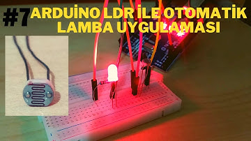 #7 ARDUİNO/ LDR İLE OTOMATİK LAMBA UYGULAMASI
