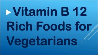 Vitamin B 12 Foods | Vitamin B 12 Deficiency Disease | Vegetarian Vitamin B 12 Food source