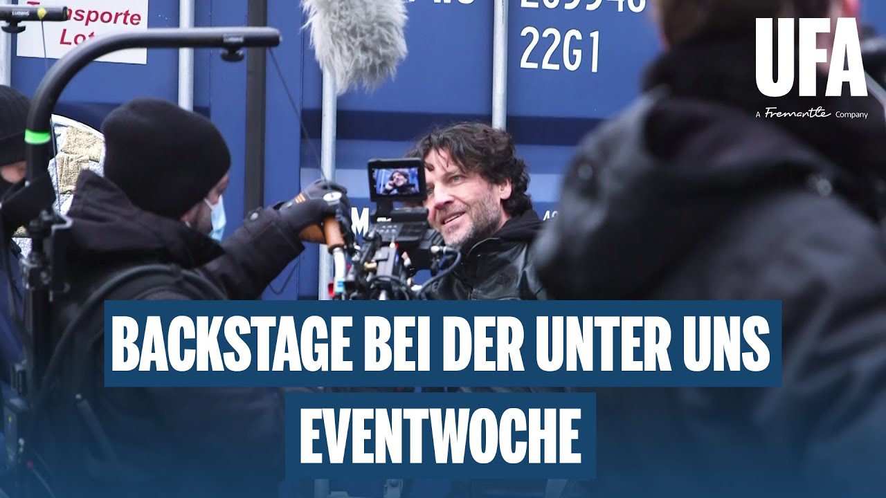 Backstage bei der UNTER UNS Eventwoche // UFA SERIAL DRAMA