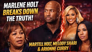 Celebrity Marlene Holt BREAKS DOWN the TRUTH About Martell Holt, Melody Shari, & Arionne Curry Love Marriage Wealth