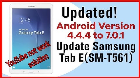 How To Android Version 4.4 To 7.0.0 ||  YouTube not work solution Tab E Android 4.4 To 7.1 (SM-T561)