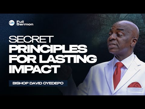 Hidden Secrets for Making Unstoppable Impact in Life | Bishop David Oyedepo