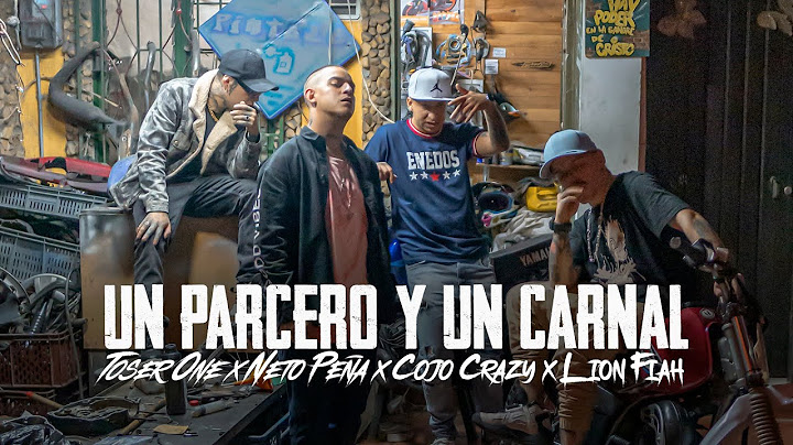 Toser One x Lion Fiah x Cojo Crazy x Neto Peña - Un Parcero y Un Carnal 🇲🇽🇨🇴