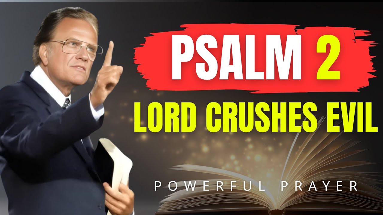 Psalm 2: God’s Powerful Prayer to Destroy Enemies, Envy, and Witchcraft | Billy Graham