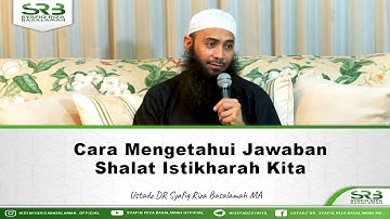 Cara Mengetahui Jawaban Istikharah Kita - Ustadz Dr. Syafiq Riza Basalamah, M.A.