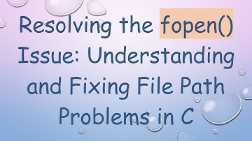 Resolving the fopen() Issue: Understanding and Fixing File Path Problems in C