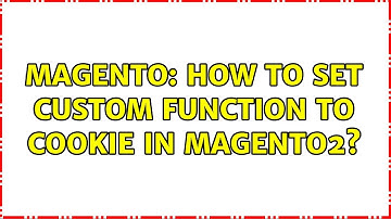 Magento: How to set custom function to cookie in magento2? (2 Solutions!!)
