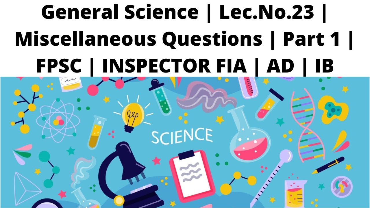General Science | Lec.No.22 | Miscellaneous Questions | Part 1 | FPSC ...