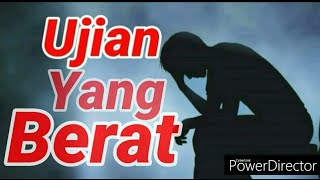 UJIAN HIDUP ujian yang berat hanya untuk orang hebat | story status wa 30 detik